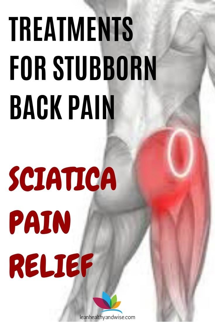 Sciatica Pain Relief: Treatments for Stubborn Back Pain